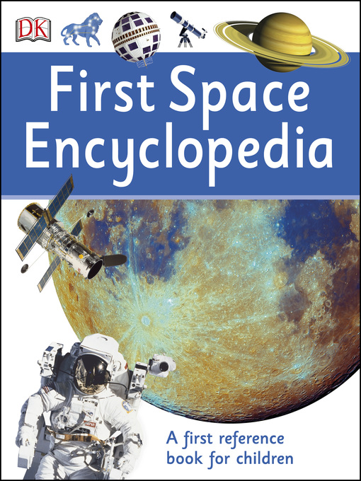 Title details for First Space Encyclopedia by DK - Available